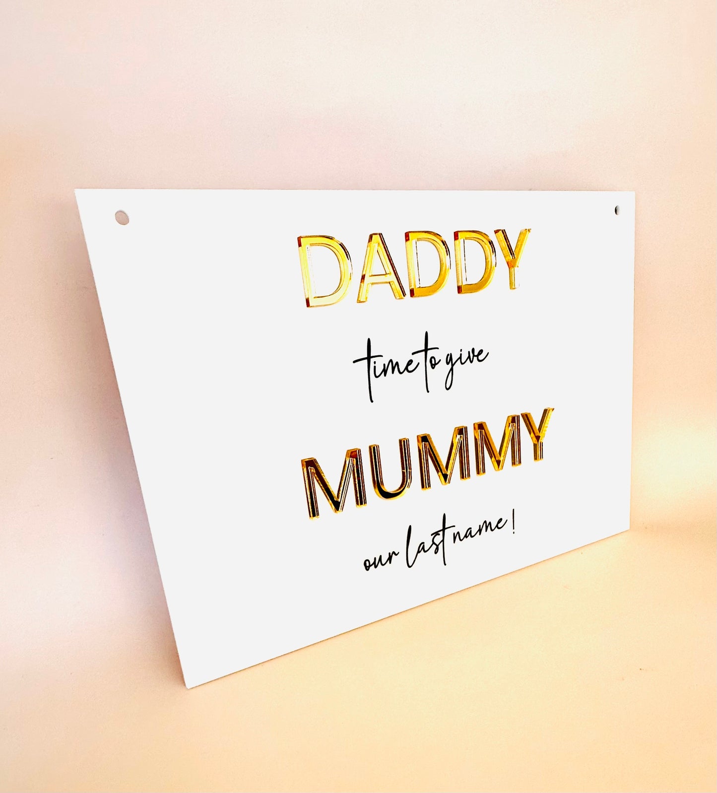 Daddy Time To Give Mummy Our Last Name Sign